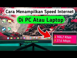 Cara Menampilkan Speed Internet di PC & Laptop 2025