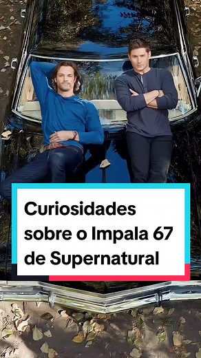 Curiosidades sobre o Impala 67 de Supernatural