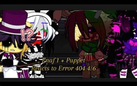 Fnaf 1+ Puppet 对错误 404 做出反应 |去心理 |心理三部曲|| 4/6 || GL2