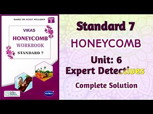 Std-7 Honeycomb | Unit: 6 Expert Detectives | Vikas Workbook Solution | English | Ncert