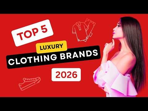 Top 05 Luxury Clothing Brands 2026