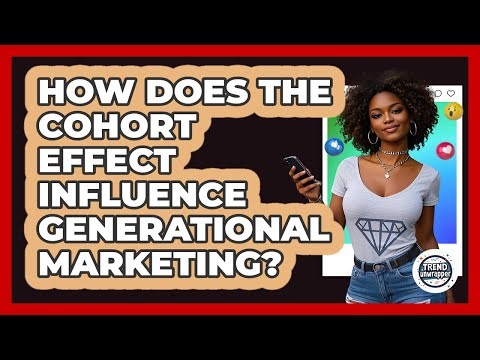 How Does The Cohort Effect Influence Generational Marketing? - Trend Unwrapper