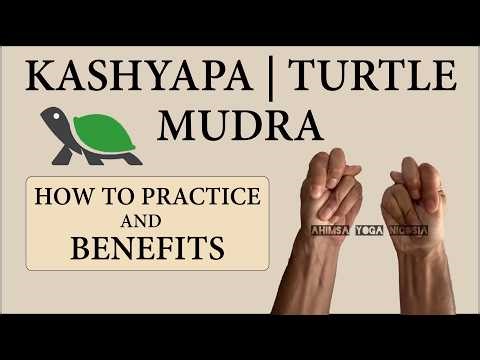 Kashyapa Yoga Mudra | “Turtle”| How to Practice and Benefits | Hand Gesture