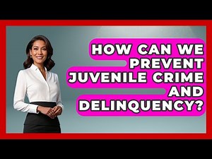 How Can We Prevent Juvenile Crime And Delinquency? - Jail & Prison Insider