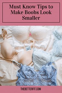 17 Ideas for How to Make Your Boobs Look Smaller: | TheBetterFit