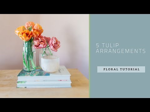 How to Make Tulip Arrangements - 5 Designs