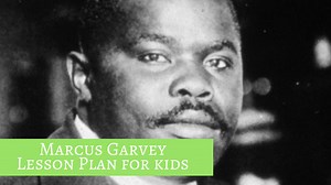 A Marcus Garvey Lesson Plan For Kids - Brown Mamas