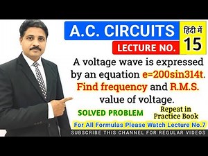 A.C. CIRCUIT | A.C. FUNDAMENTALS | SOLVED PROBLEMS OF A.C. CIRCUIT | LECTURE 15