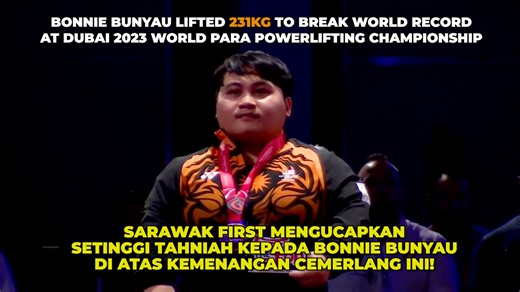 200K views · 9.5K reactions | #AnakSarawak Bonnie Bunyau breaks world record at Dubai 2023 World Para Powerlifting Championship after lifting 231kg, breaking his own previous world record of 230kg set during the 11th Fazza Dubai 2021 Para Powerlifting World Cup. Video: Paralympic Games https://www.youtube.com/@paralympics LICENSE Paralympic footage via IMG REPLAY https://bit.ly/34Vls03 | Sarawak First | Facebook