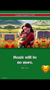 Death will be no More. Daily text, Tuesday august 12. | ANNOUNCING JEHOVAH'S KINGDOM