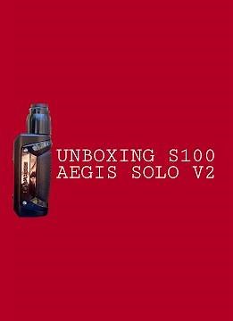 UNBOXING S100 AEGIS SOLO V2 BY GEEKVAPE