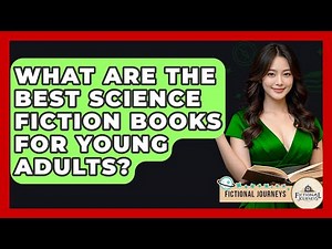 What Are The Best Science Fiction Books For Young Adults? - Fictional Journeys
