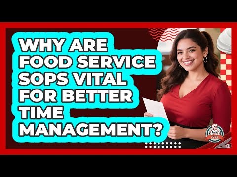 Why Are Food Service SOPs Vital For Better Time Management? - Food Service Jobs