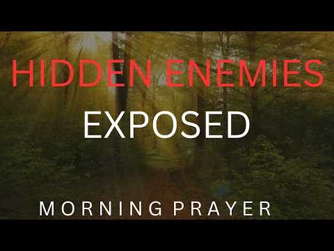 POWERFUL PRAYERS AGAINST HIDDEN ENEMIES | MORNING PROTECTION PRAYER