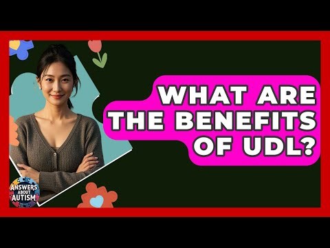 What Are The Benefits Of UDL? - Answers About Autism