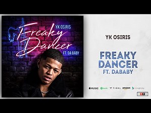YK Osiris - Freaky Dancer Ft. DaBaby