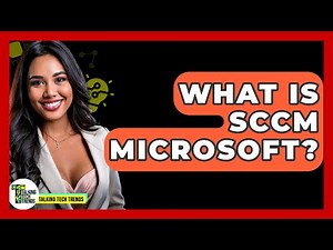 What Is SCCM Microsoft? - Talking Tech Trends