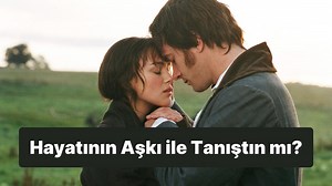 Sevgi Testi: Hayatının Aşkını Buldun mu?