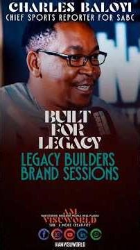 B4L Legacy Builders Brand Sessions with Charles Baloyi, Chief Sports Reporter at SABC #amvisuworld