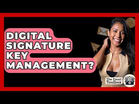 Digital Signature Key Management? - TheEmailToolbox.com