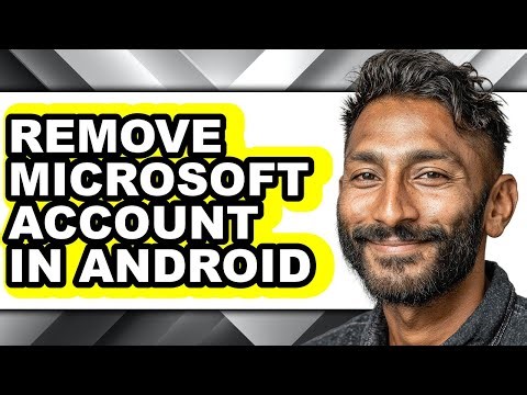How to Remove Microsoft Account in Android - Step by Step