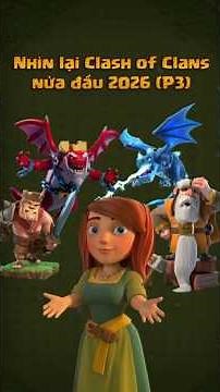 Nhìn lại Clash of Clans nửa đầu 2026 (P3) #clashofclans #coc