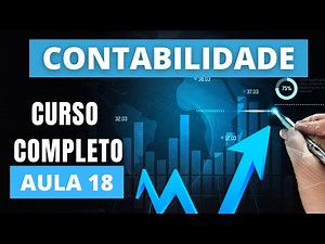 CONTABILIDADE: CURSO COMPLETO BÁSICO AO AVANÇADO | AULA 18