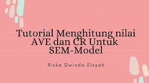 Riska Dwinda Elsyah: Tutorial Menghitung Composite Reliability (CR) dan Average Variance Explained (AVE)