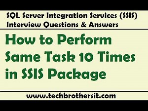 SSIS Interview Questions Answers | How to Perform Same Task 10 Times in SSIS Package