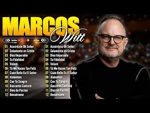 LO MEJOR DE MARCOS WITT EN ADORACIÓN 🎵 1 HORA DE HIMNOS CRISTIANOS | GRANDES ÉXITOS DE MARCOS WITT