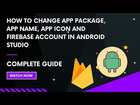 How to change app package, app name and firebase account in android studio