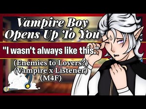 Vampire Boy Opens Up To You | (M4F) (Vampire x Listener ASMR) (Enemies to Lovers)