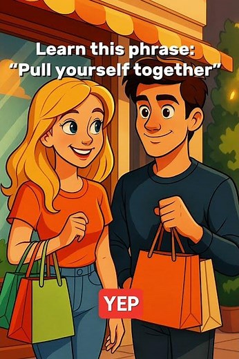 Pull Yourself Together – Learn This Common English Phrase 🛍️