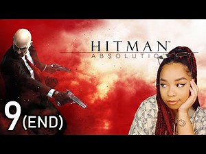 DO NOT give me explosives... | HITMAN: Absolution, Part 9 (END) (Twitch Playthrough)