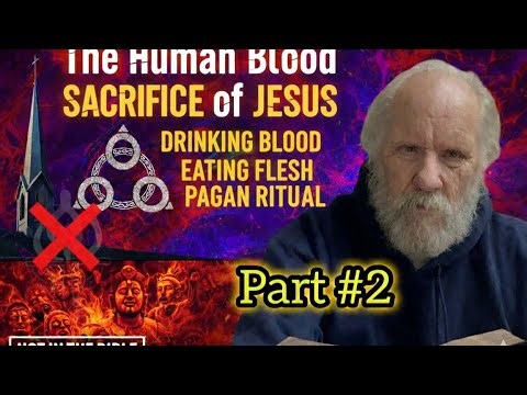 The Human Blood Sacrifice of Jesus | Drinking Blood & Eating Flesh EXPOSED (Part 2)