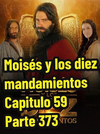 Moisés y los Diez Mandamientos Cap 59 Parte 373