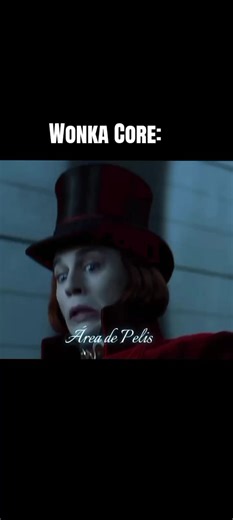 Wonka Core: La película de Willy Wonka 🍫🎬
