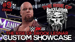 WWE 2K15 - "THE RISE OF BROCK LESNAR" Showcase Finale [WWE 2K15 Custom 2K Showcase Ep 9 Finale]