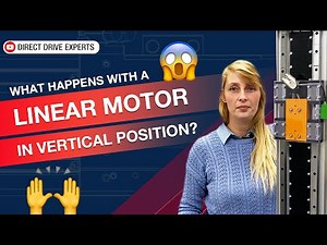 What happens with a linear motor in vertical position? SINADRIVES | Mechatronics Engineering Experts