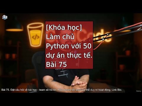 Bài 75-79 Khoá học làm chủ Python với 50 dự án thực tế