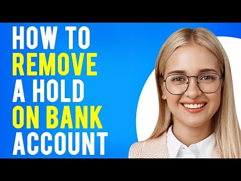How to Remove a Hold on Bank Account (What It Is and How Does It Work?)
