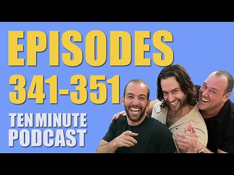 Episodes 341-351 - Ten Minute Podcast | Chris D'Elia, Bryan Callen and Will Sasso