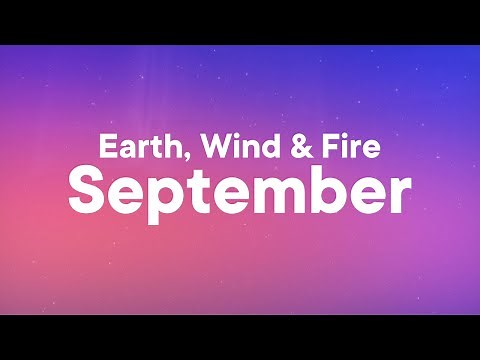 Earth Wind & Fire - September (Lyrics) "do you remember the 21st night of september?"