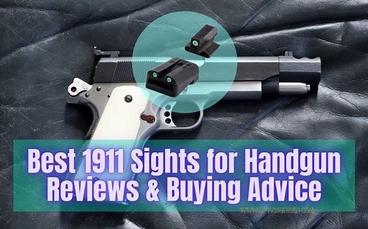 10 Best Sights for 1911 Handgun Reviews & Guides in 2021