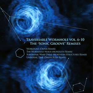 Traversable Wormhole - Traversable Wormhole Vol. 6-10 The "Sonic Groove" Remixes