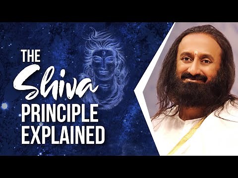 The Shiva Principle Explained | Gurudev Sri Sri Ravi Shankar