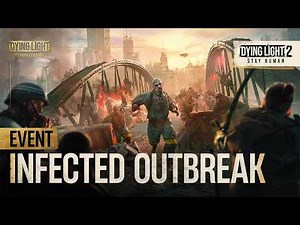 Dying Light 2: Stay Human - Infected Outbreak