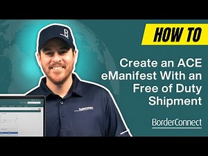 How to Create an ACE eManifest with a Free of Duty Shipment