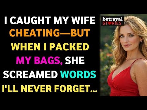 I Caught My Wife Cheating — But When I Packed My Bags, She Screamed Words I’ll Never Forget