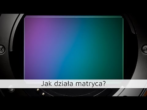 Jak działa matryca w aparacie cyfrowym - (w miarę) szczegółowy opis